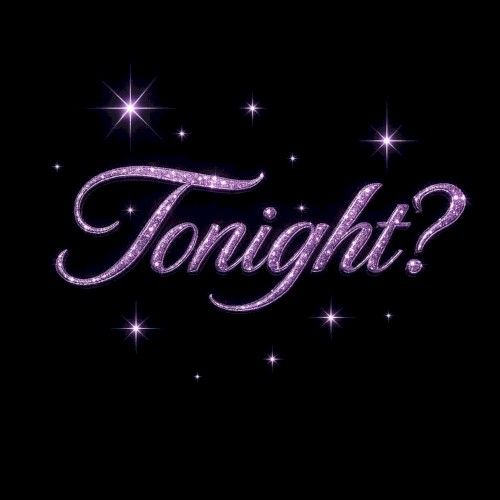 TONIGHT?