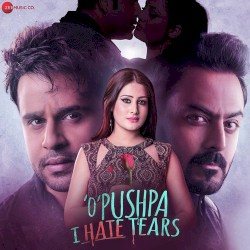 O Pushpa I Hate Tears