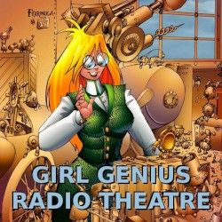 Girl Genius Radio Theatre
