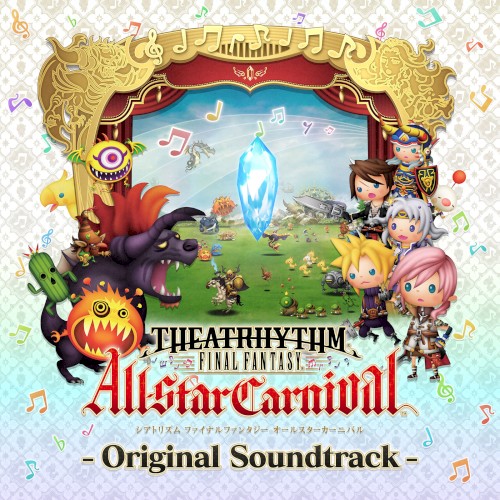 THEATRHYTHM FINAL FANTASY All-star Carnival Original Soundtrack
