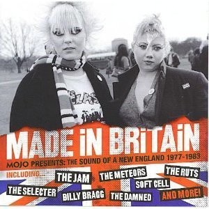 Made in Britain - Mojo Presents: The Sound of a New England (1977-1983)