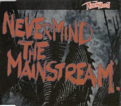 Nevermind the Mainstream