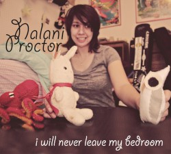 I will never leave my bedroom