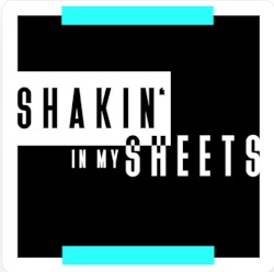Shakin' in My Sheets