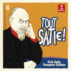 Tout Satie! Erik Satie Complete Edition