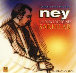 Ney İle Eşlik Edeceğiniz Şarkılar - Enstrumantal Turkish Sufi Sounds
