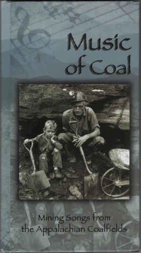 Music of Coal: Mining Songs From the Applachian Coalfields