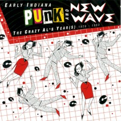 Early Indiana Punk and New Wave: The Crazy Al’s Year(s) 1976 - 1983