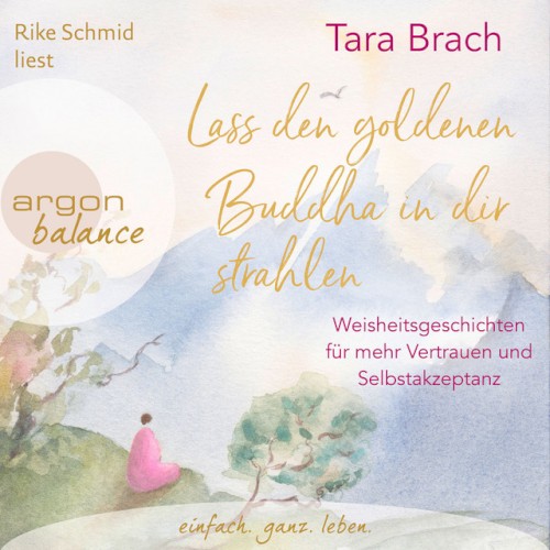 Lass den goldenen Buddha in dir strahlen: Weisheitsgeschichten für mehr Vertrauen und Selbstakzeptanz