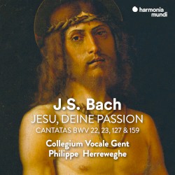 Jesu, deine Passion: Cantatas BWV 22, 23, 127 & 159