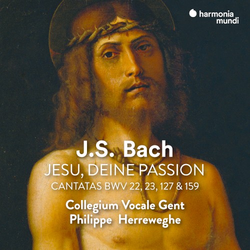 Jesu, deine Passion: Cantatas BWV 22, 23, 127 & 159