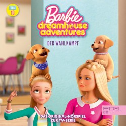 Barbie Dreamhouse Adventures: Folge 10: Der Wahlkampf - Das Original Hörspiel zur TV-Serie