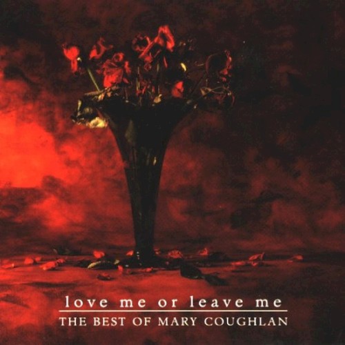 Love Me or Leave Me: The Best of Mary Coughlan