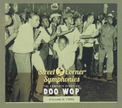 Street Corner Symphonies: The Complete Story of Doo Wop, Volume 2