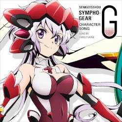 戦姫絶唱シンフォギアG キャラクターソング6 雪音クリス