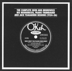 The Complete Okeh & Brunswick Bix Beiderbecke, Frank Trumbauer & Jack Teagarden Sessions (1924-1936)