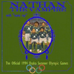 NATHAN THE VAMPIRE, featuring Nanoray: The Official 1994 Osaka Summer Olympic Games