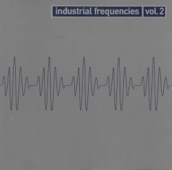 Industrial Frequencies, Volume 2