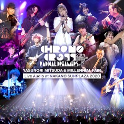 CHRONO CROSS 20th Anniversary Live Tour 2019 RADICAL DREAMERS Yasunori Mitsuda & Millennial Fair Live Audio at NAKANO SUNPLAZA 2020