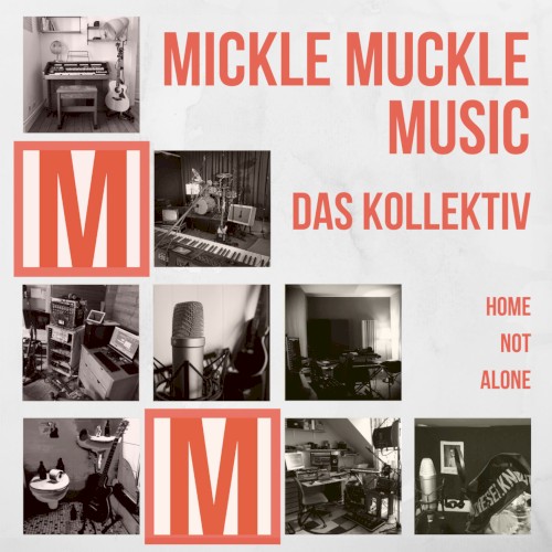 Mickle Muckle Music – Das Kollektiv: Home Not Alone