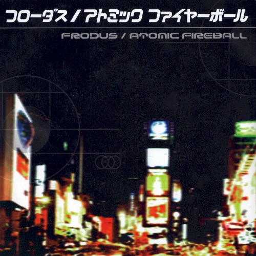 Frodus / Atomic Fireball