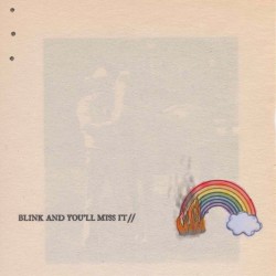 BLINK AND YOU’LL MISS IT//