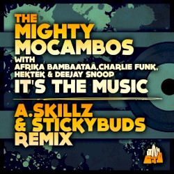 It’s the Music (A-Skillz + Stickybuds remix)