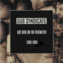 Out Here on the Perimeter 1989-1996