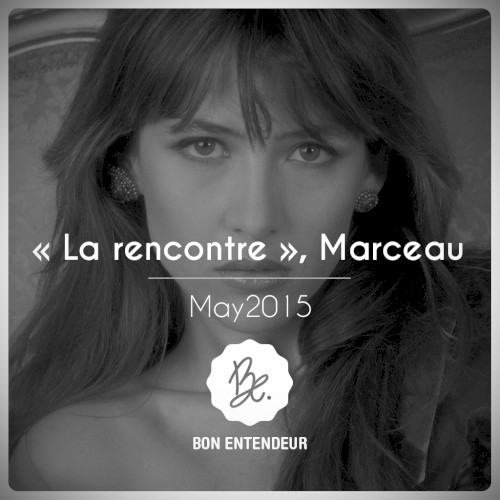 La Rencontre, Marceau