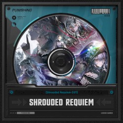 Shrouded Requiem OST (From Punishing Gray Raven)
