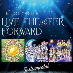 THE IDOLM@STER LIVE THE@TER FORWARD Instrumental