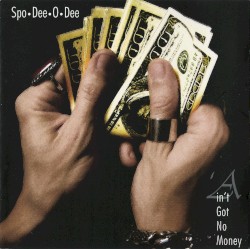 Ain’t Got No Money