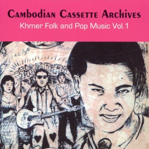 Cambodian Cassette Archives: Khmer Folk and Pop Music, Volume 1