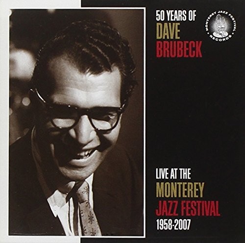 50 Years of Dave Brubeck Live at The Monterey Jazz Festival 1958-2007
