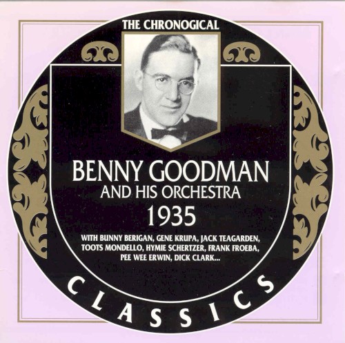 The Chronological Classics: Benny Goodman and His Orchestra 1935