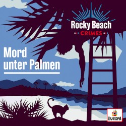 Rocky Beach Crimes - Mord unter Palmen (Victor Hugenay ermittelt)