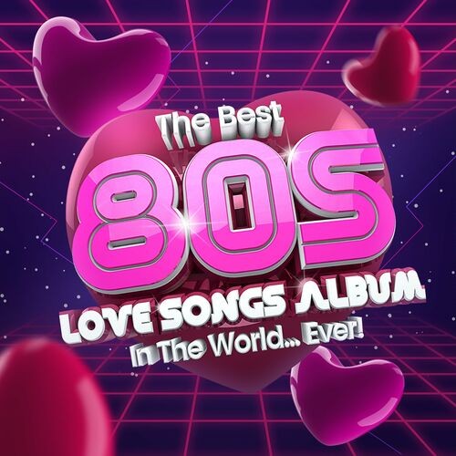 The Best 80s Love Songs Album in the World… Ever!