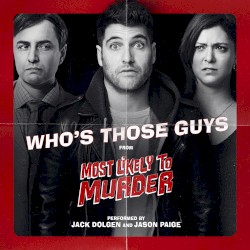 Who's Those Guys (from "Most Likely to Murder")