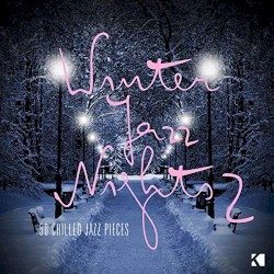Winter Jazz Nights – 50 Chilled Jazz Pieces