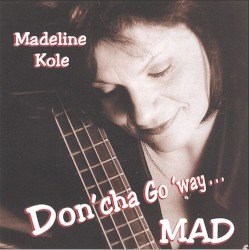Don'cha Go 'way... MAD