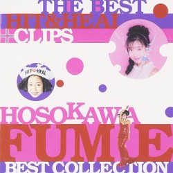THE BEST HIT & HEAL + CLIPS 〜HOSOKAWA FUMIE BEST COLLECTION〜