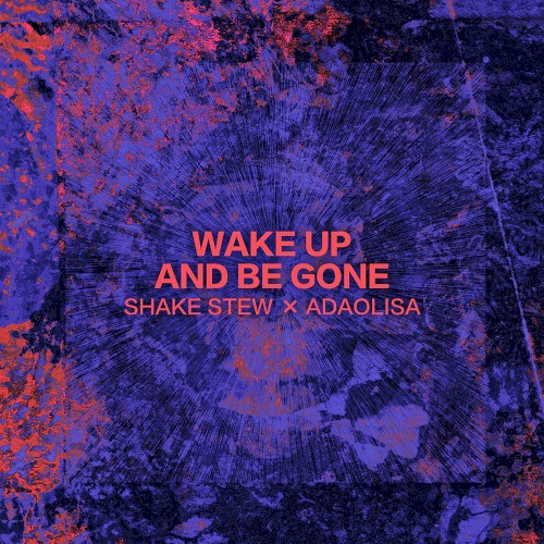 Wake Up and Be Gone
