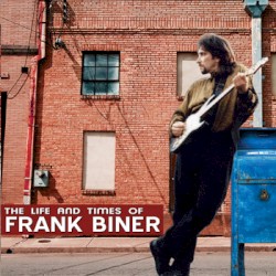 The Life And Times Of Frank Biner