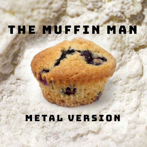 The Muffin Man (Metal Version)