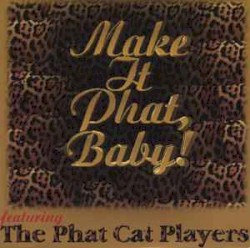 Make It Phat, Baby!