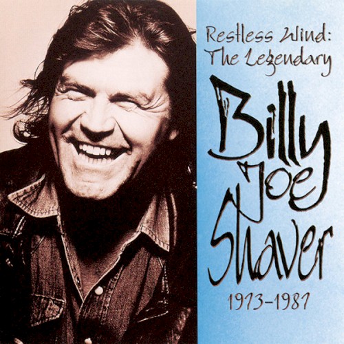 Restless Wind: The Legendary Billy Joe Shaver 1973-1987