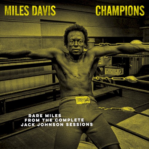 Champions: Rare Miles From the Complete Jack Johnson Sessions