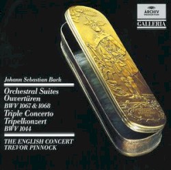Orchestral Suites, BWV 1067 & 1068 / Triple Concerto, BWV 1044