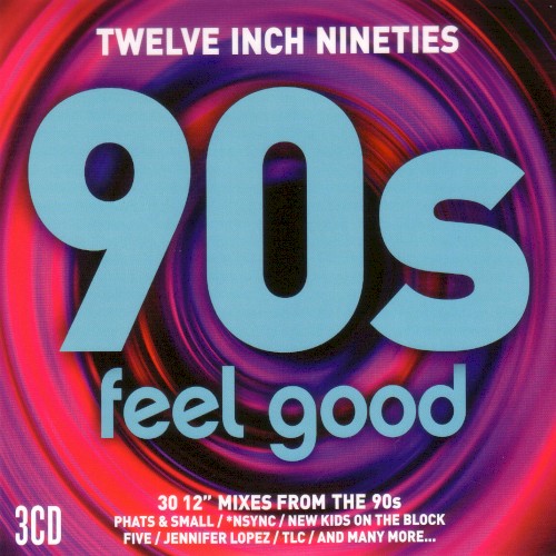 Twelve Inch Nineties : 90s Feel Good