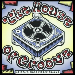 The House of Groove: Arista’s Most Fierce Tracks